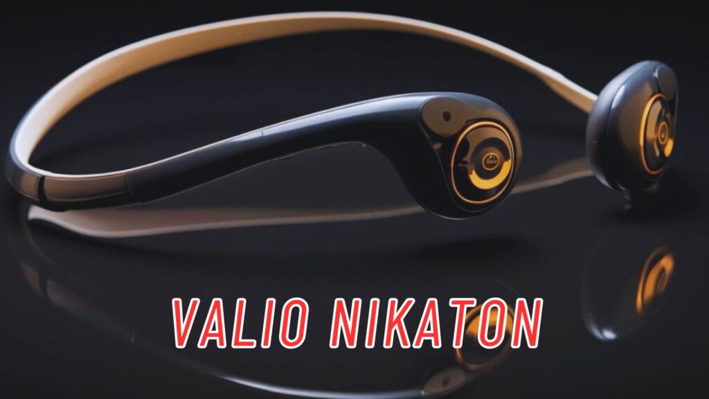 Valio Nikaton: Exploring the Essence and Significance